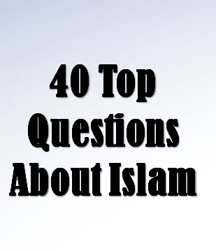 40 Top Questions About Islam